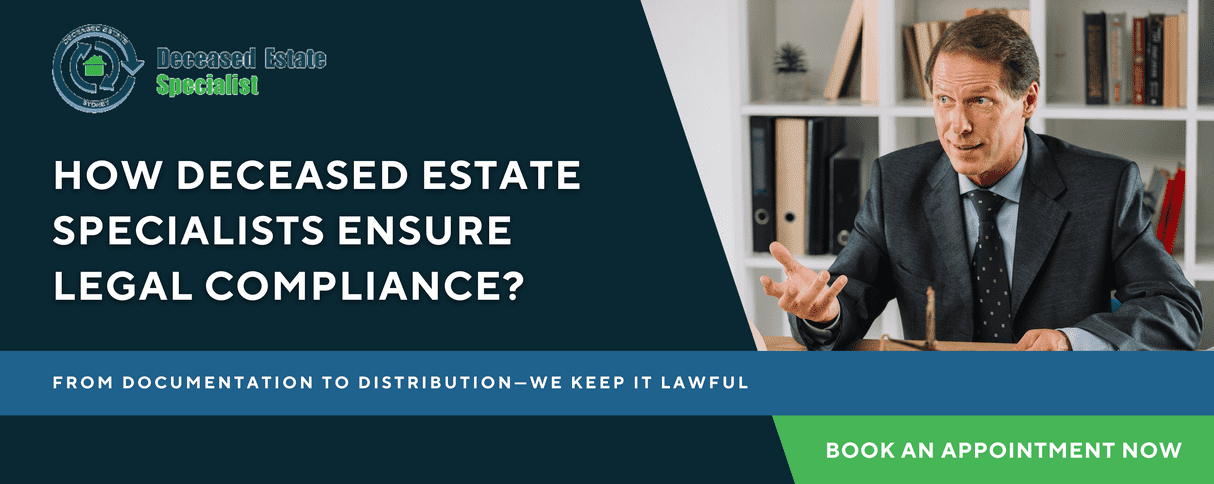 How Deceased Estate Specialists Ensure Legal Compliance