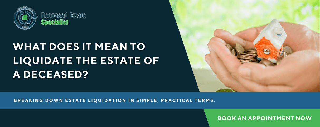 What Does It Mean To Liquidate The Estate Of A Deceased What Does It Mean To Liquidate The Estate Of A Deceased